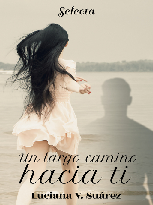 Title details for Un largo camino hacia ti by Luciana V. Suárez - Available